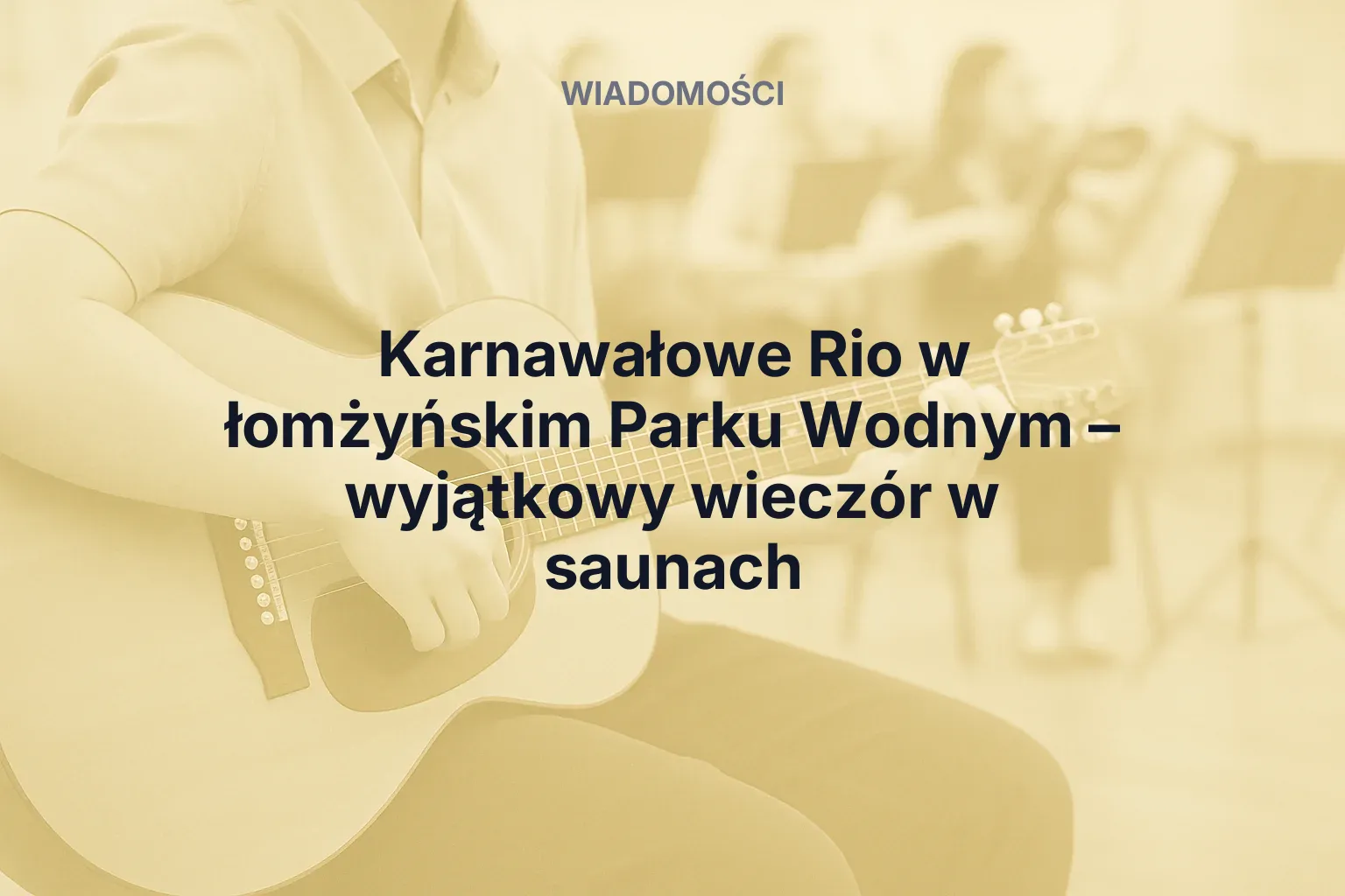 Miniatura: Karnawałowe Rio w łomżyńskim Parku Wodnym – wyjątkowy wieczór w saunach