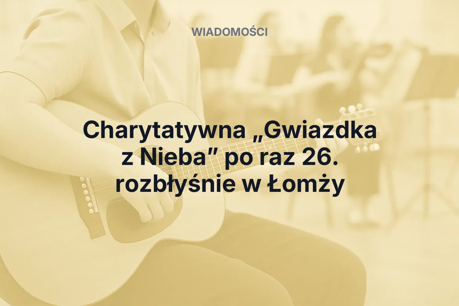 Miniatura: Charytatywna „Gwiazdka z Nieba” po raz 26. rozbłyśnie w Łomży