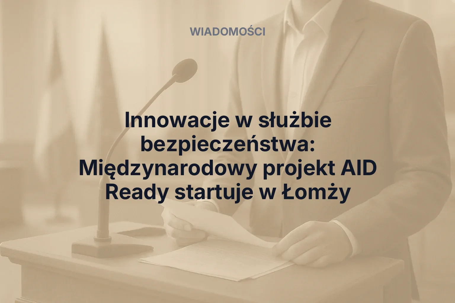 Miniatura: Innowacje w służbie bezpieczeństwa: Międzynarodowy projekt AID Ready startuje w Łomży