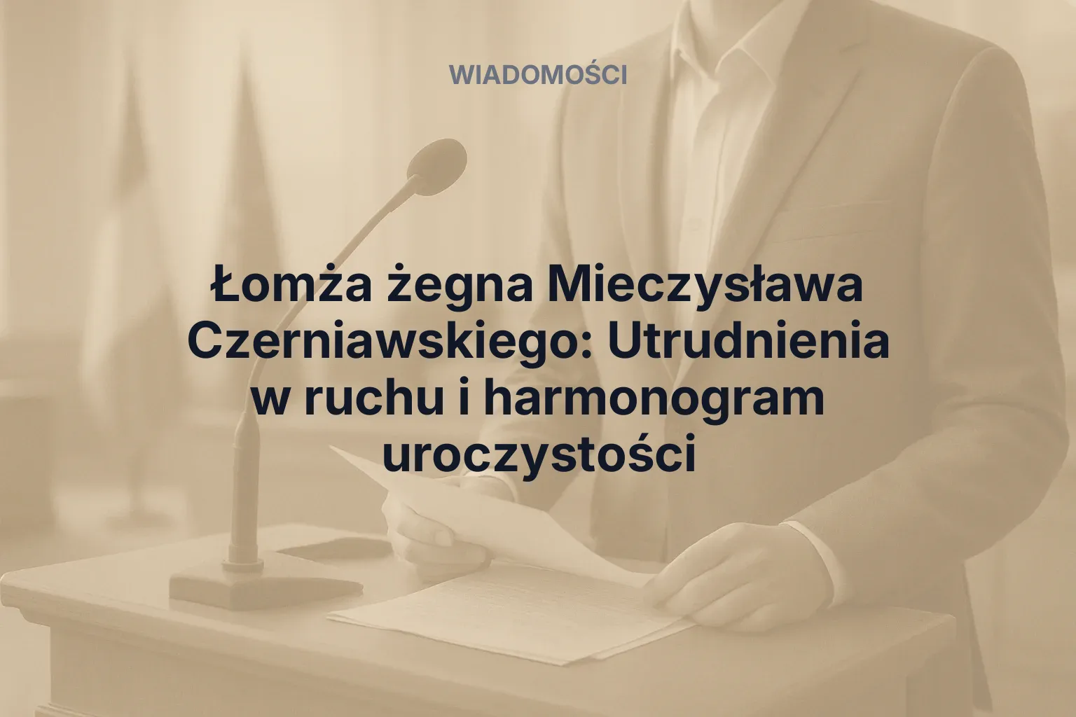 Miniatura: Łomża żegna Mieczysława Czerniawskiego: Utrudnienia w ruchu i harmonogram uroczystości