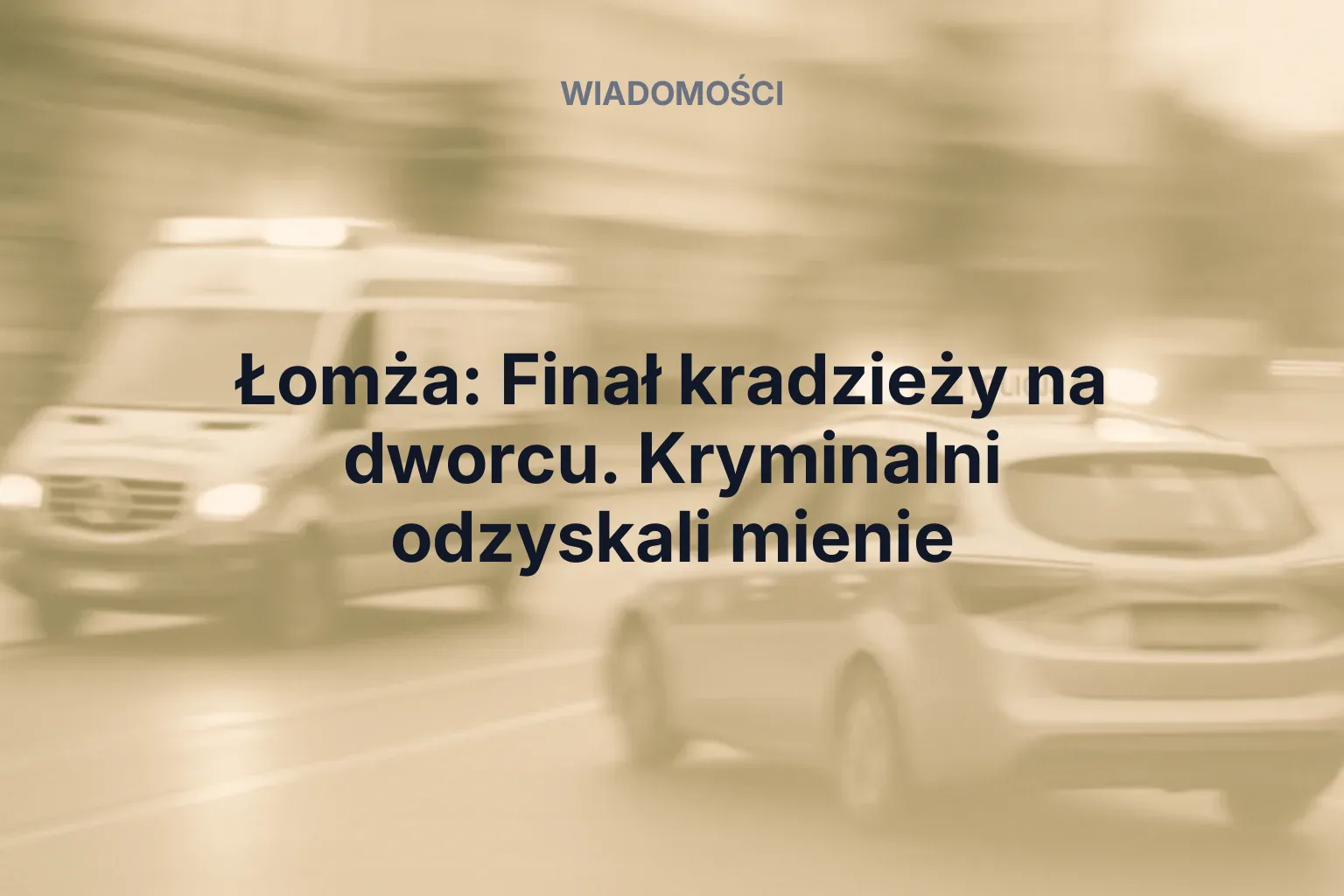 Miniatura: Łomża: Finał kradzieży na dworcu. Kryminalni odzyskali mienie