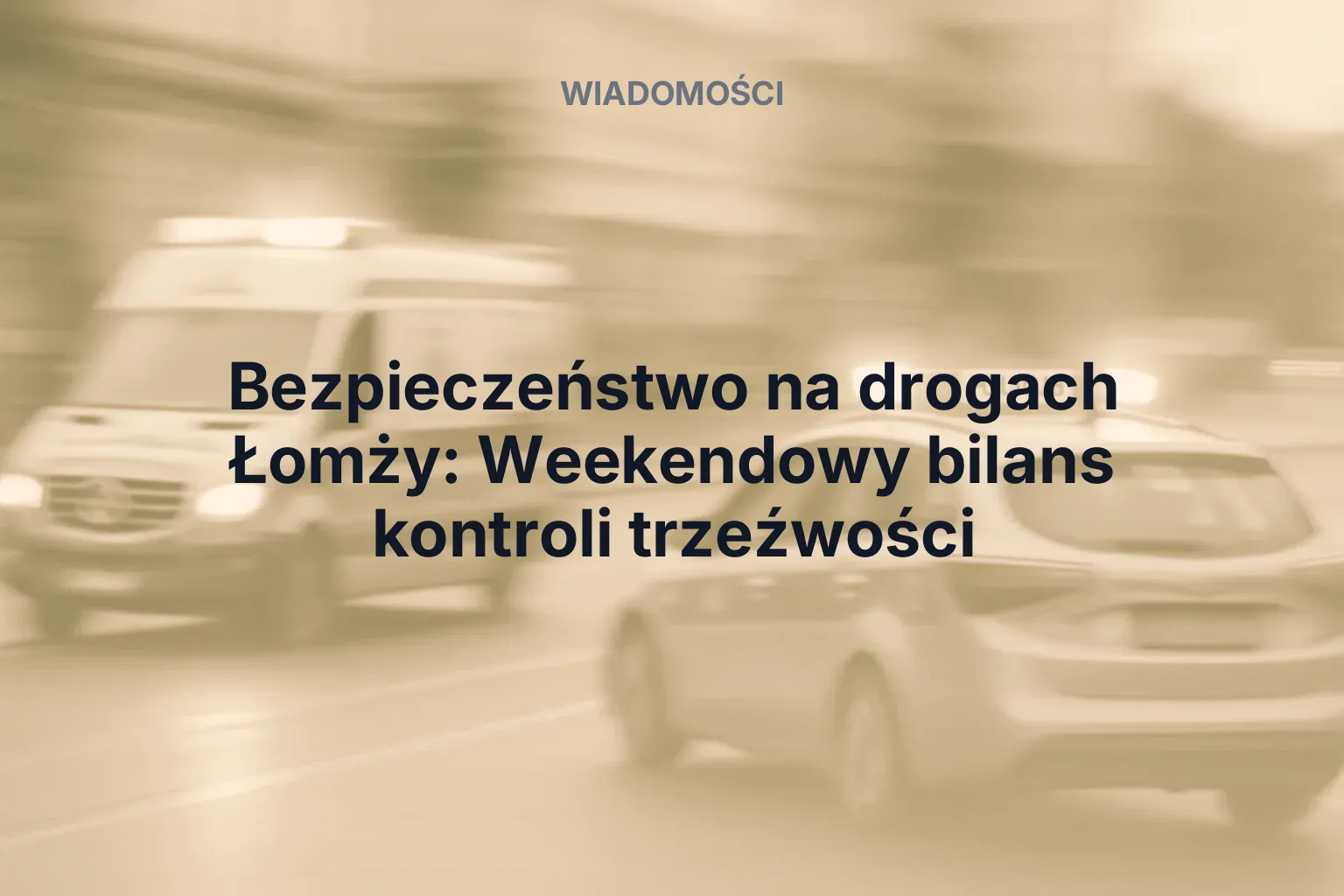 Miniatura: Bezpieczeństwo na drogach Łomży: Weekendowy bilans kontroli trzeźwości