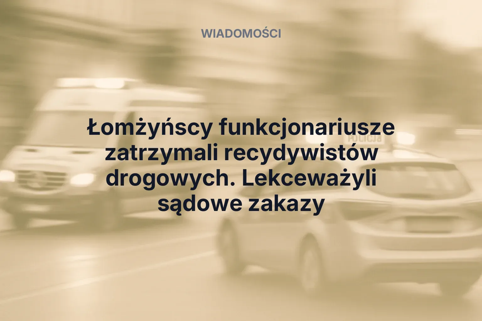 Miniatura: Łomżyńscy funkcjonariusze zatrzymali recydywistów drogowych. Lekceważyli sądowe zakazy