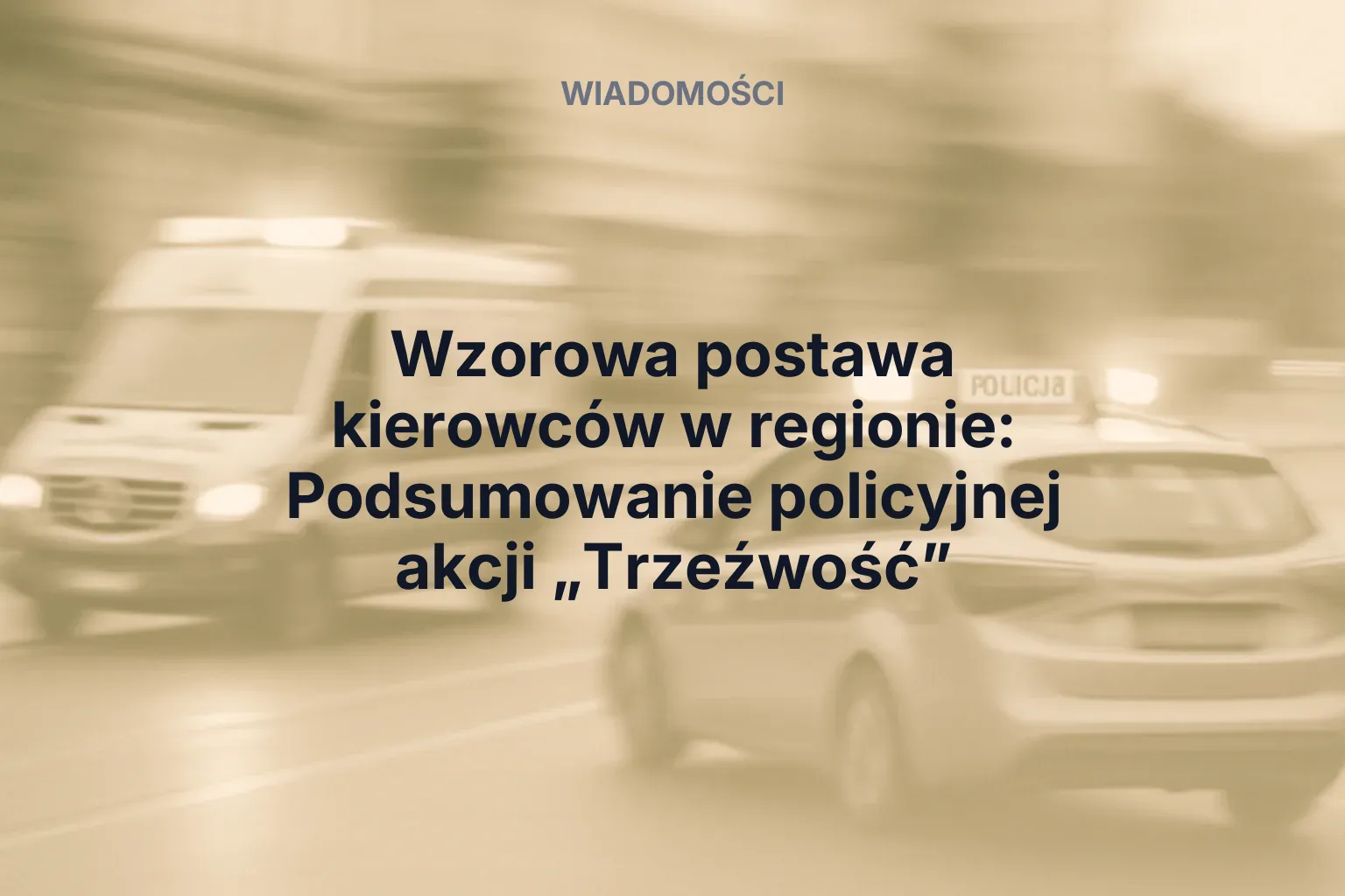 Miniatura: Wzorowa postawa kierowców w regionie: Podsumowanie policyjnej akcji „Trzeźwość”