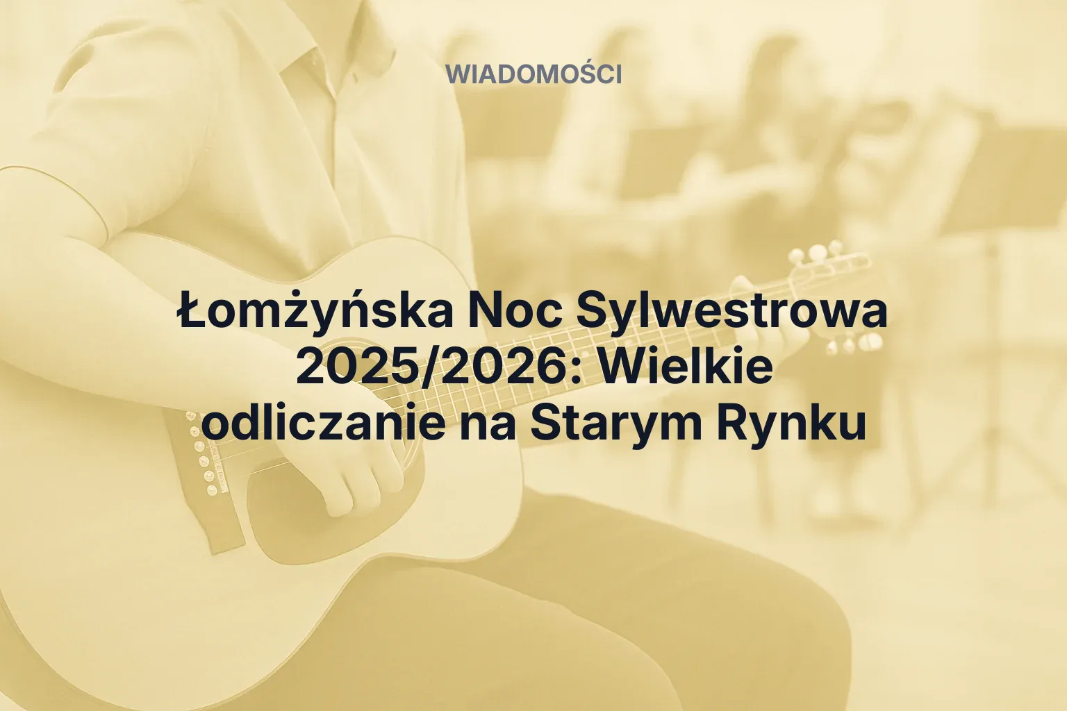 Miniatura: Łomżyńska Noc Sylwestrowa 2025/2026: Wielkie odliczanie na Starym Rynku